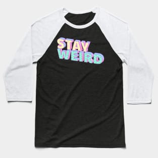 Stay weird Baseball T-Shirt